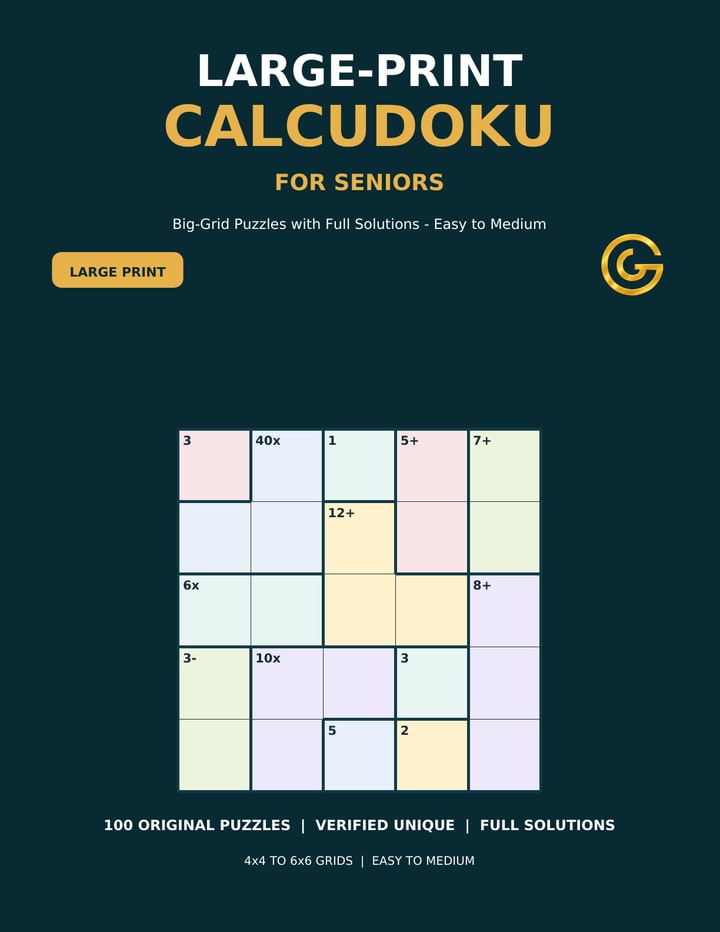 Large-Print Calcudoku for Seniors: Big-Grid Puzzles with Full Solutions — Easy to Medium — A. Glorieux