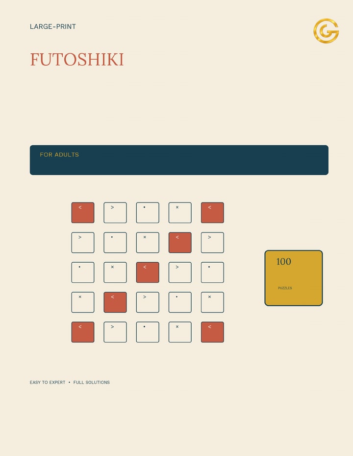 Large-Print Futoshiki for Adults: 100 Progressive Logic Puzzles with Solutions — Easy to Hard — A. Glorieux