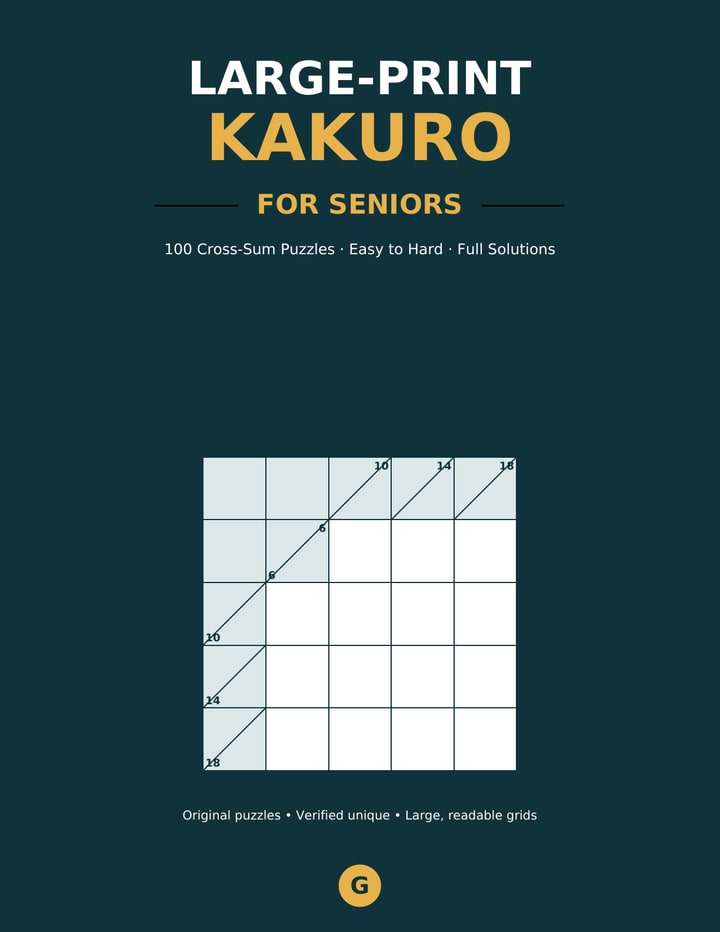 Large-Print Kakuro for Seniors: 100 Cross-Sum Puzzles · Easy to Hard · Full Solutions — A. Glorieux