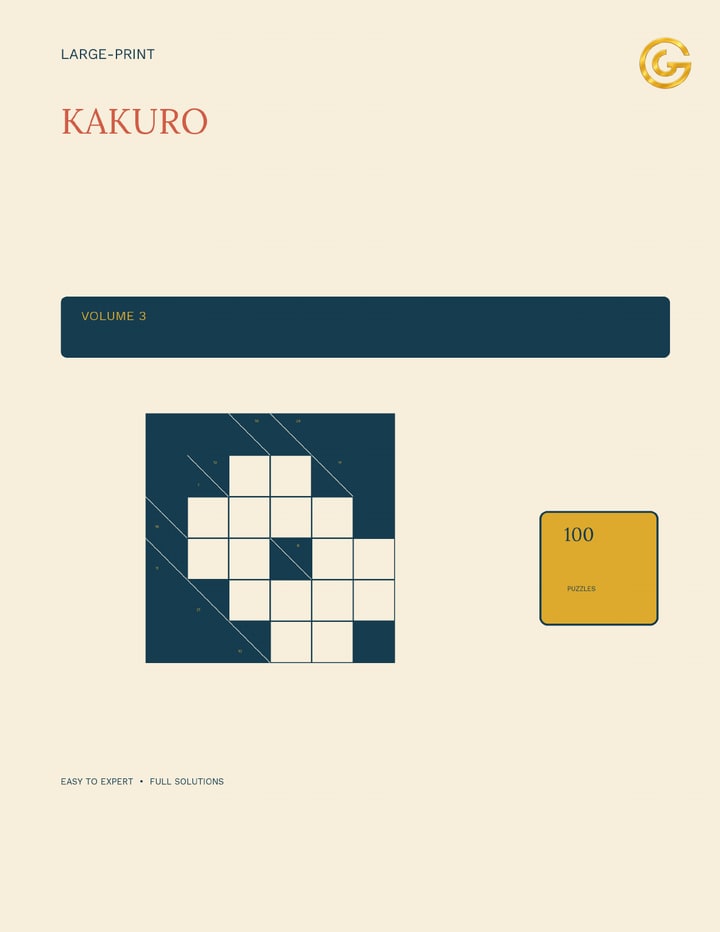 Large-Print Kakuro for Adults — Volume 3: 100 Original Cross-Sum Puzzles with Full Solutions — Easy to Expert — A. Glorieux
